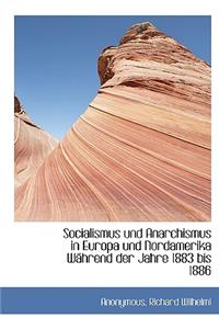 Socialismus Und Anarchismus in Europa Und Nordamerika Wahrend Der Jahre 1883 Bis 1886