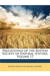 Proceedings of the Boston Society of Natural History, Volume 17