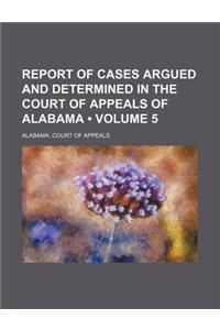Report of Cases Argued and Determined in the Court of Appeals of Alabama (Volume 5)