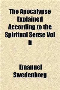 The Apocalypse Explained According to the Spiritual Sense Vol II