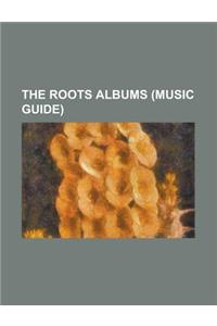 The Roots Albums