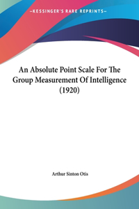 An Absolute Point Scale for the Group Measurement of Intelligence (1920)