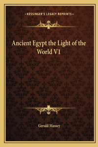 Ancient Egypt the Light of the World V1