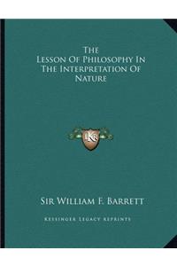 The Lesson of Philosophy in the Interpretation of Nature