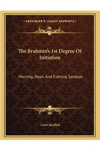The Brahmin's 1st Degree of Initiation