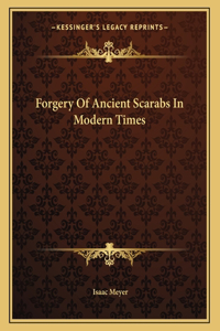 Forgery of Ancient Scarabs in Modern Times