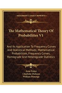 Mathematical Theory of Probabilities V1
