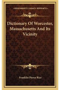 Dictionary of Worcester, Massachusetts and Its Vicinity