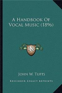 Handbook of Vocal Music (1896)