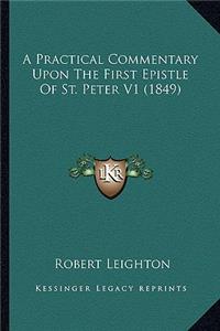 Practical Commentary Upon the First Epistle of St. Peter V1 (1849)