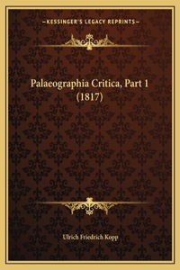 Palaeographia Critica, Part 1 (1817)
