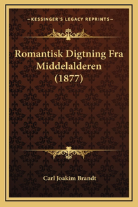 Romantisk Digtning Fra Middelalderen (1877)