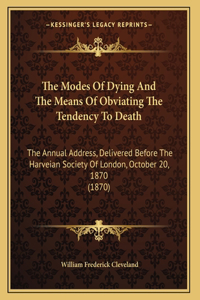 The Modes Of Dying And The Means Of Obviating The Tendency To Death
