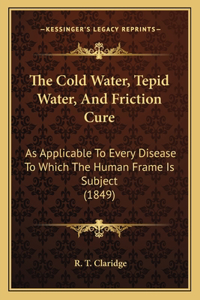 The Cold Water, Tepid Water, And Friction Cure