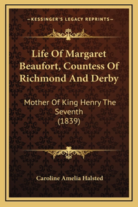 Life Of Margaret Beaufort, Countess Of Richmond And Derby