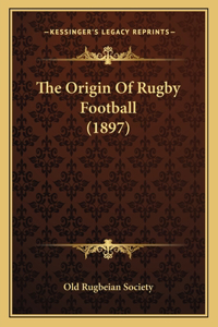 Origin Of Rugby Football (1897)
