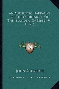 An Authentic Narrative Of The Oppressions Of The Islanders Of Jersey V1 (1771)