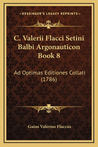 C. Valerii Flacci Setini Balbi Argonauticon Book 8