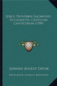 Jobus, Proverbia Salomonis, Ecclesiastes, Canticum Canticorum (1789)