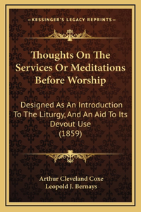 Thoughts On The Services Or Meditations Before Worship