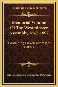Memorial Volume Of The Westminster Assembly, 1647-1897