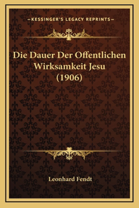 Die Dauer Der Offentlichen Wirksamkeit Jesu (1906)