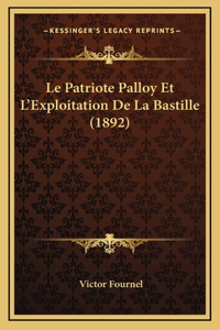 Le Patriote Palloy Et L'Exploitation De La Bastille (1892)