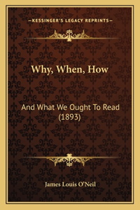 Why, When, How