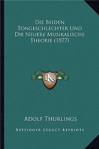 Beiden Tongeschlechter Und Die Neuere Musikalische Theorie (1877)