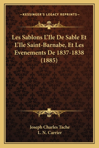Les Sablons L'Ile De Sable Et L'Ile Saint-Barnabe, Et Les Evenements De 1837-1838 (1885)