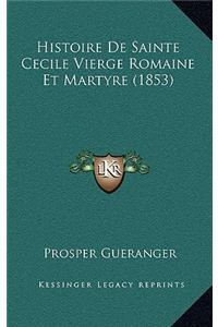 Histoire De Sainte Cecile Vierge Romaine Et Martyre (1853)