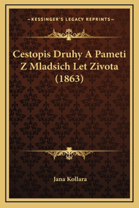 Cestopis Druhy A Pameti Z Mladsich Let Zivota (1863)