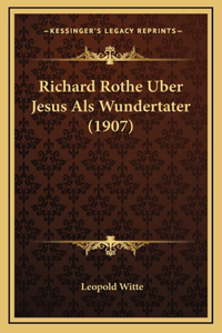 Richard Rothe Uber Jesus Als Wundertater (1907)