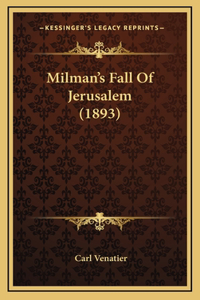 Milman's Fall Of Jerusalem (1893)