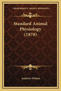 Standard Animal Physiology (1878)