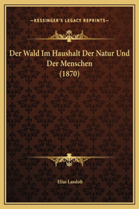 Der Wald Im Haushalt Der Natur Und Der Menschen (1870)