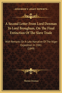 A Second Letter From Lord Denman To Lord Brougham, On The Final Extinction Of The Slave Trade