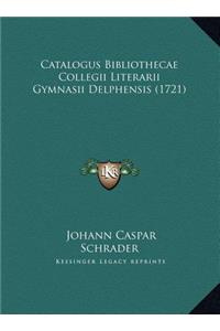 Catalogus Bibliothecae Collegii Literarii Gymnasii Delphensis (1721)