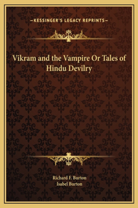 Vikram and the Vampire Or Tales of Hindu Devilry