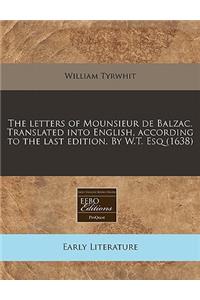 The Letters of Mounsieur de Balzac. Translated Into English, According to the Last Edition. by W.T. Esq (1638)