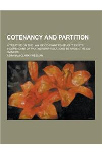 Cotenancy and Partition; A Treatise on the Law of Co-Ownership as It Exists Independent of Partnership Relations Between the Co-Owners
