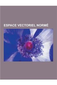 Espace Vectoriel Norme: Espace de Banach, Operateur Adjoint, Espace Prehilbertien, Norme, Theoreme de Hahn-Banach, Theoreme de Banach-Schauder