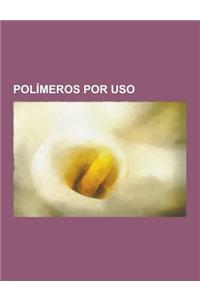 Polimeros Por USO: Fibras, Plasticos, Recubrimientos Polimericos, Plasticos Reforzados Con Fibras, Pintura Acrilica, Plastificante, Teref