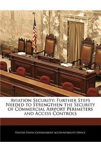 Aviation Security: Further Steps Needed to Strengthen the Security of Commercial Airport Perimeters and Access Controls