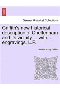Griffith's New Historical Description of Cheltenham and Its Vicinity ... with ... Engravings. L.P.