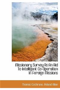 Missionary Survey as an Aid to Intelligent Co-Operation in Foreign Missions