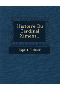Histoire Du Cardinal Ximen S...
