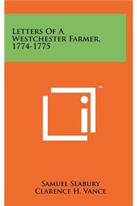 Letters of a Westchester Farmer, 1774-1775