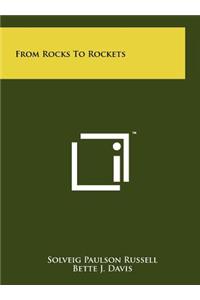 From Rocks to Rockets