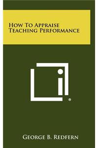 How to Appraise Teaching Performance